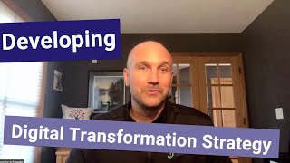 How to develop a simple Digital Transformation Strategy