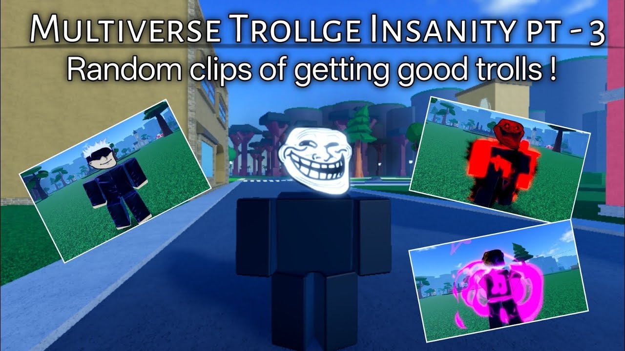 Roblox | Multiverse Trollge Insanity| pt - 3 | Some random clips of getting trolls and progress 😅