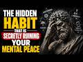The Hidden Habit That Is Secretly Ruining Your Mental Peace | Marcus Aurelius