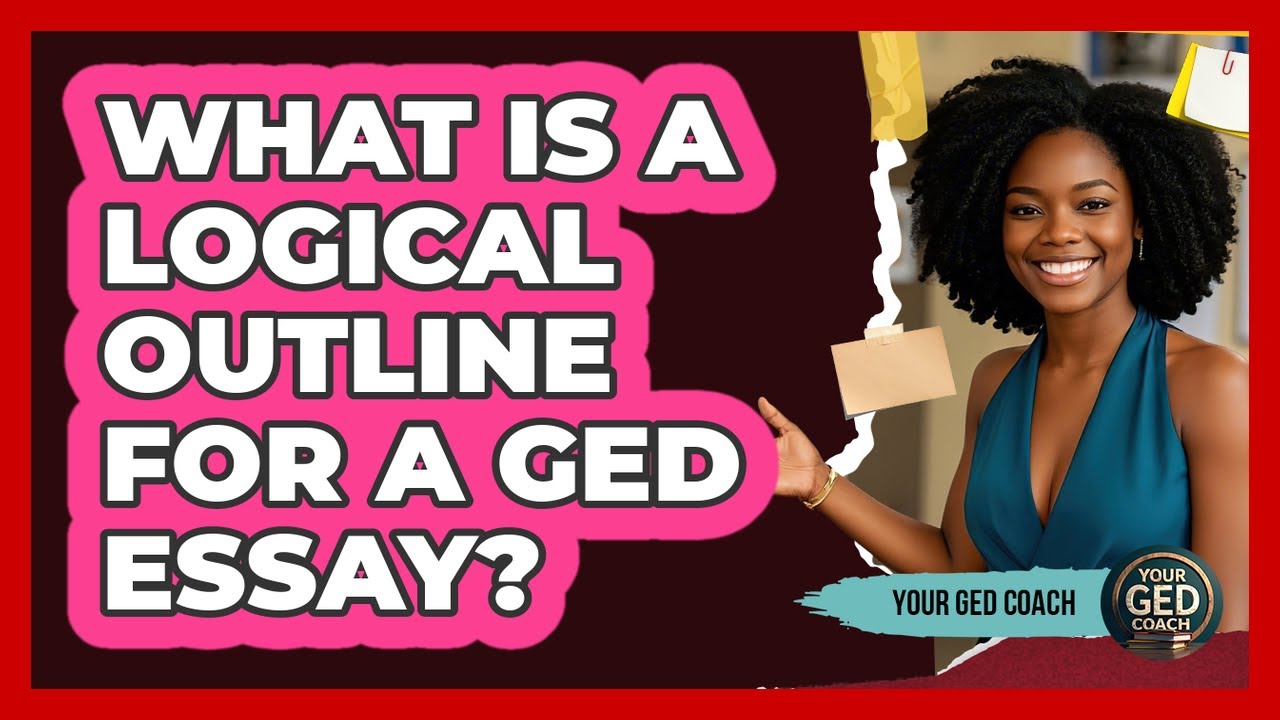 What Is A Logical Outline For A GED Essay?