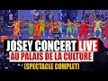 Josey en concert live au palais de la culture  spectacle complet  2021