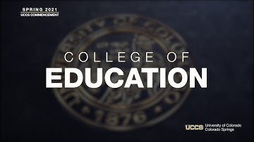 UCCS College of Education Ceremony | Virtual Spring 2021 Commencement Exercises