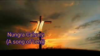 Lotha gospel song - Nungra Calvary || Lenten song @kchenithung8905 