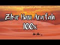 Zikir Hari Arafah 100x | Hari Paling Mustajab Berdoa