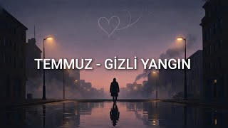 Temmuz - Gizli Yangın