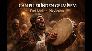 Can Elleri̇nden Gelmi̇şem - Fânî Mekânı Neylerem Allah Aşkını Anlatan Defli İlahi
