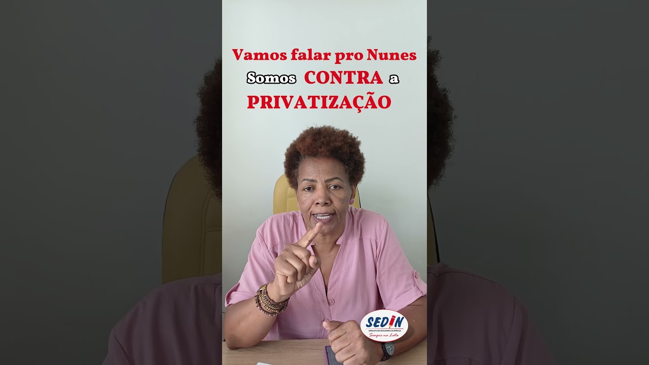 Vamos falar para o Nunes: SOMOS CONTRA A PRIVATIZAÇÃO DAS ESCOLAS!