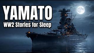 Midnight on the Yamato: Japan's Doomed Battleship | WW2 Stories for Sleep (2 Hours)