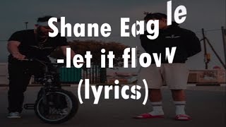 Shane Eagle - Let It Flow (Lyrics/ Lyric Video)