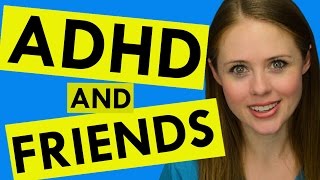 ADHD and Friendships: How to Play the Social Game!