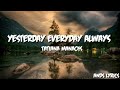 Tatiana Manaois-Yesterday Everyday Always(Lyrics)