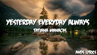 Tatiana Manaois-Yesterday Everyday Always(Lyrics)