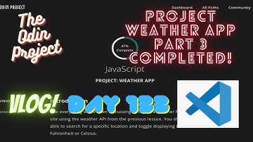 The Odin Project VLOG | Day 133 CODING For BEGINNERS | JavaScript Project Weather App Pt 3 COMPLETED