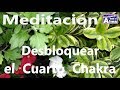 Meditación. Desbloquear el Cuarto Chakra.