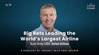 United Airlines CEO Scott Kirby: Big Bets Leading the World’s Largest Airline
