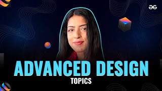 Advanced Design Topics with Richa Pandey | Day 4 | System Design for Interviews | GeeksforGeeks