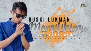 Download Duski Lukman - Memilikimu Sebatas Mimpi Vidio Music . Video MP3 Duski Lukman - Memilikimu Sebatas Mimpi Vidio Music .