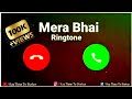 Bhai ringtone 🎶Mera Bhai Whatsapp status 🎤🎵 Mera bhai tik tok trending song 🎶 ringtone 2021.