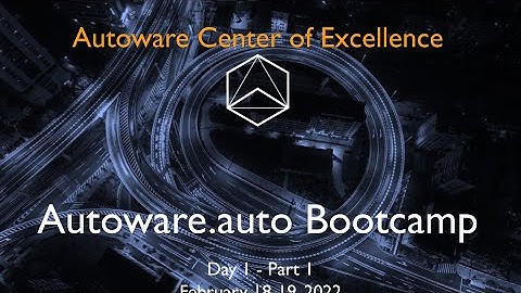 Autoware Bootcamp - Day 1 Part 1