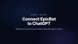 Connect EpixBot to ChatGPT in 1 Minute | Manage Your Discord Server with AI