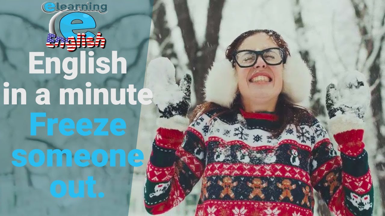 American English In A Minute Freeze Someone Out YouTube american-english-in-a-minute-freeze-someone-out-youtube