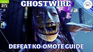 Ghostwire Tokio, Chapter 3 Agony. Defeat Ko-omote BOSS FIGHT. HOW TO DEFEAT Ko-omote BOSS