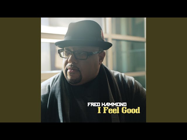 fred hammond i feel good