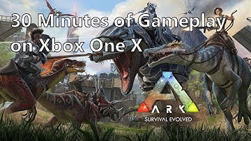 [4K] ARK Survival Evolved: 30 Minutes of Gameplay on Xbox One X
