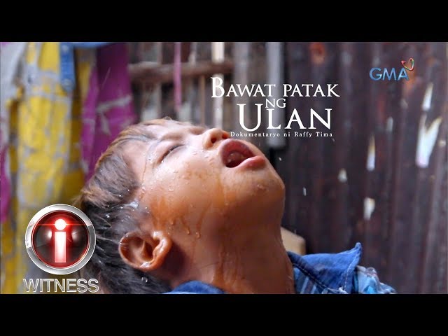 I-Witness: 'Bawat Patak ng Ulan,' dokumentaryo ni Raffy Tima | Full Episode class=