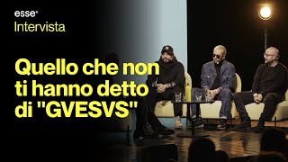 Quello che non ti hanno detto di ''GVESVS'': intervista a Shablo, Sixpm e Jacopo Pesce | ESSE