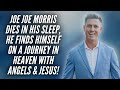 Joe Joe Morris Dies In His Sleep, He Finds Himself In Heaven with Angels & Jesus!