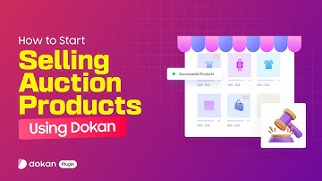 How to Start Selling Auction Products Using Dokan