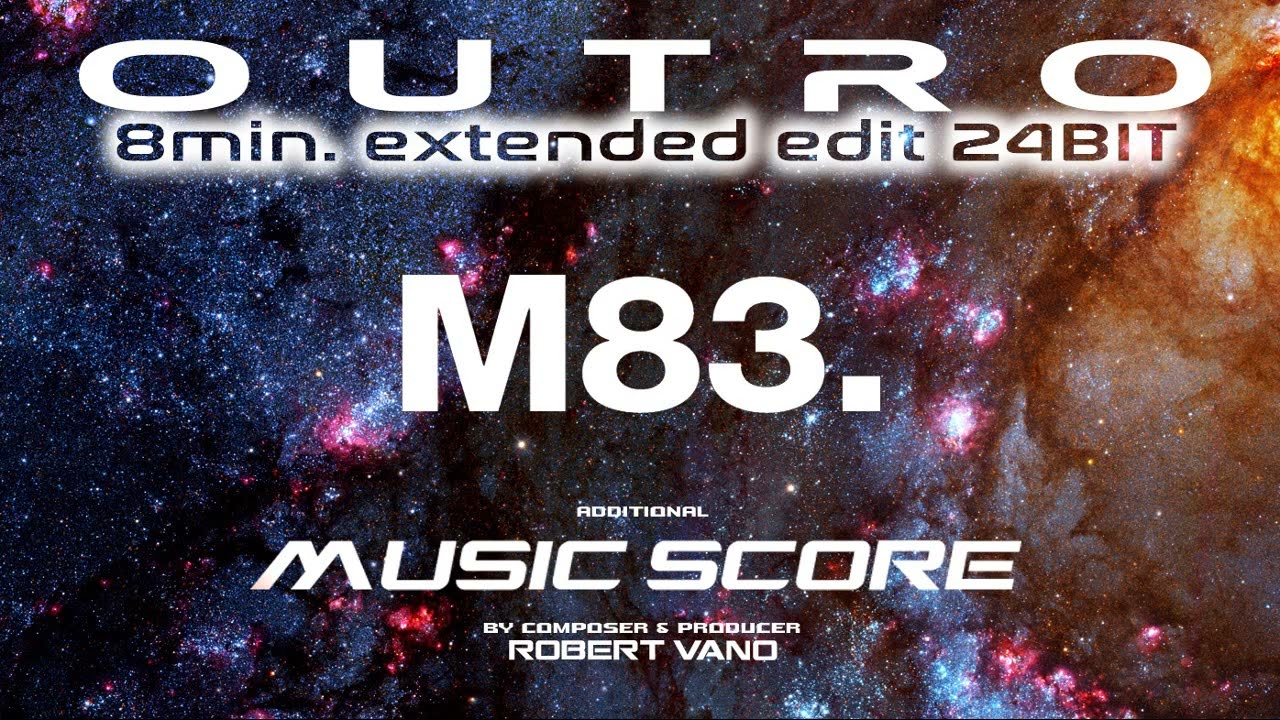 M83 OUTRO Extended 24BIT