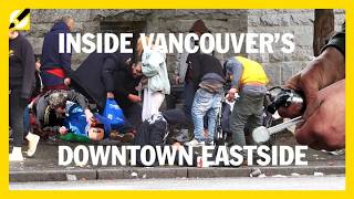 How Vancouver’s Downtown Eastside became Canada’s epicentre of homelessness and open drug use