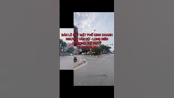 BÁN LÔ ĐẤT MẶT PHỐ KINH DOANH NGUYỄN VĂN CỪ - LONG BIÊN 850M2 - 200TỶ