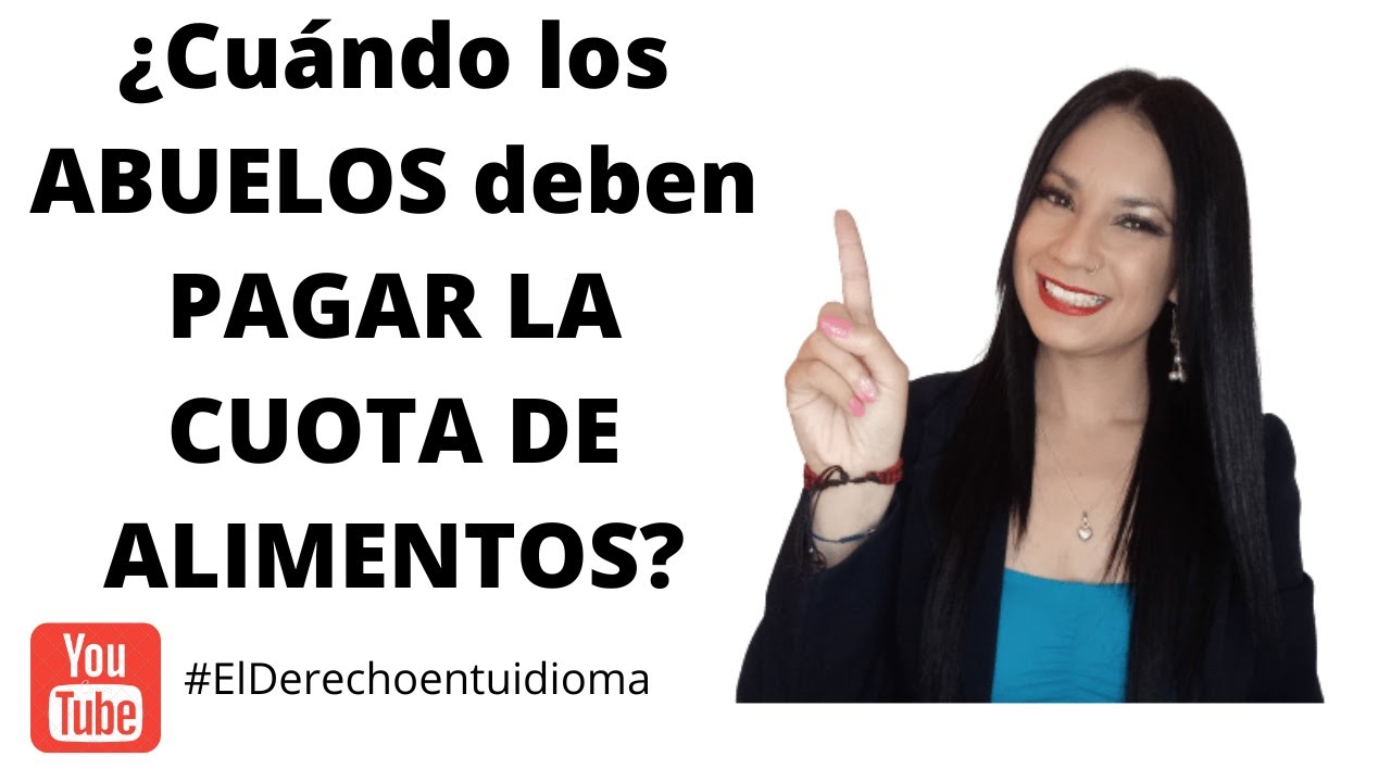 ¿Cuándo los ABUELOS deben PAGAR LA CUOTA DE ALIMENTOS?