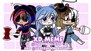 Gift for @Shadows Glicth -0- And @Silvermoon Kasumi / XD MEME /
