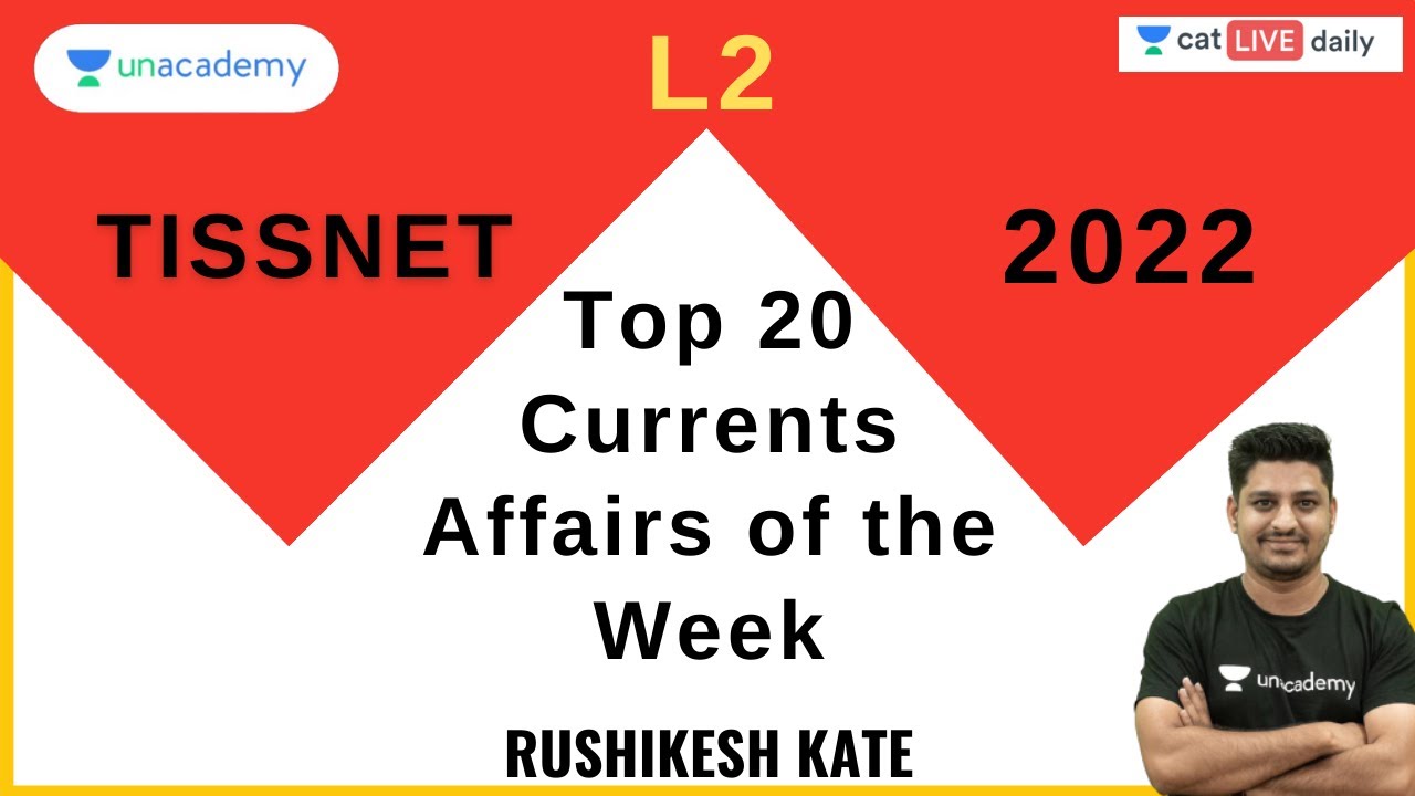TISSNET 2022 | Top 20 Currents Affairs of the Week l Unacademy CAT l Rushikesh Kate
