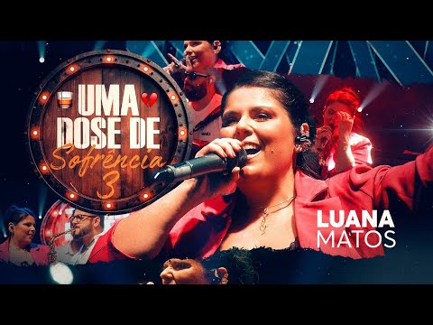 Luana Matos - UMA DOSE DE SOFRÊNCIA 3