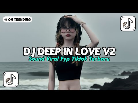DJ DEEP IN LOVE V2 🎵 SOUND VIRAL FYP TIKTOK TERBARU 2026 - YANG KALIAN CARI CARI
