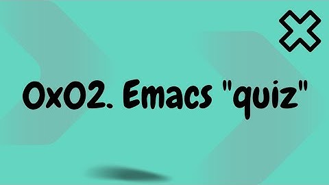 0x02  Emacs  alx quiz