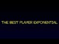 THE BEST PLAYER EXPONENTIAL