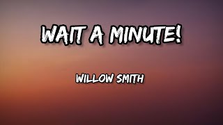 willow smith - wait a minute! - ( Lyrics )