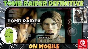 Play Tomb Raider: Definitive Edition On Mobile (2025) | Full Setup and Best Settings | Eden Emulator