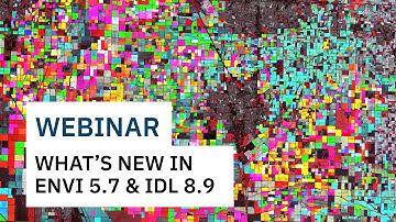 What’s New in ENVI 5.7 and IDL 8.9 | WEBINAR