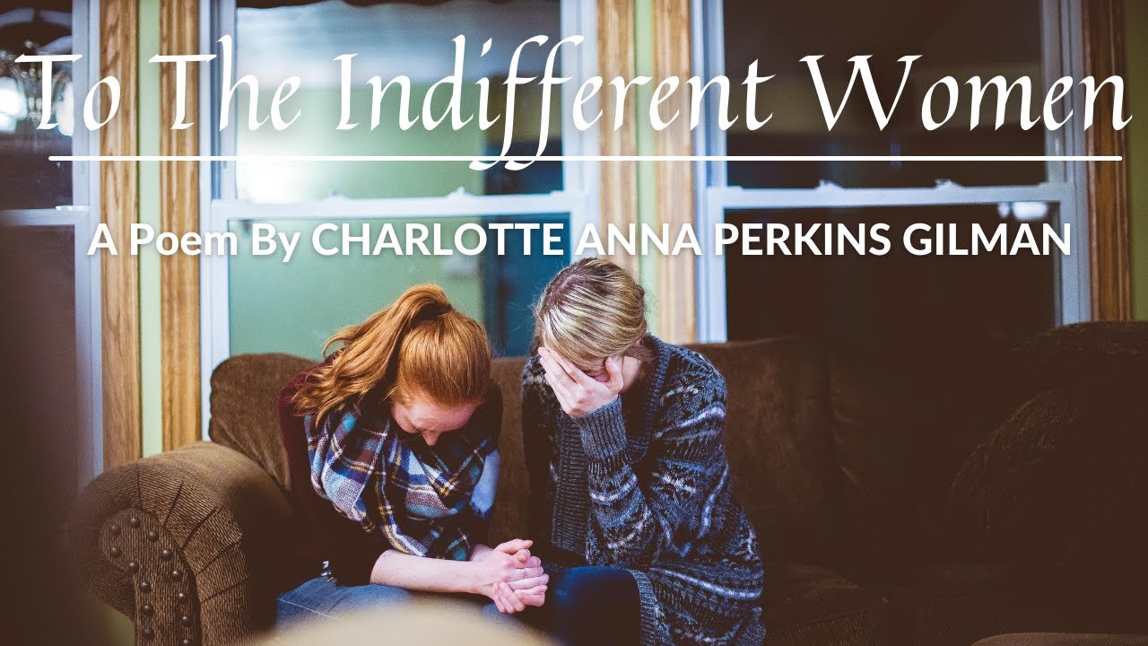 To The Indifferent Women Charlotte Anna Perkins Gilman The Poetry