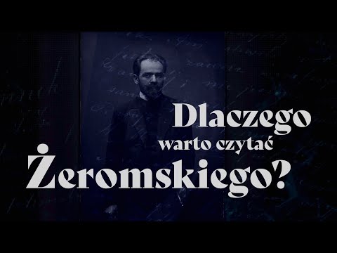 Dlaczego warto czytać Żeromskiego?