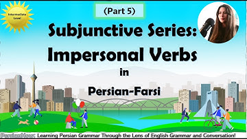 Lesson 36 - Subjunctive Series Part 5: Impersonal Verbs in Persian-Farsi