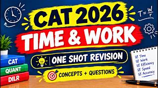 CAT 2026 | One Shot Revision | Quants: Time & Work (Basic to Advance) | Concepts + Questions