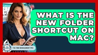 What Is The New Folder Shortcut On Mac? - The Time Management Pro